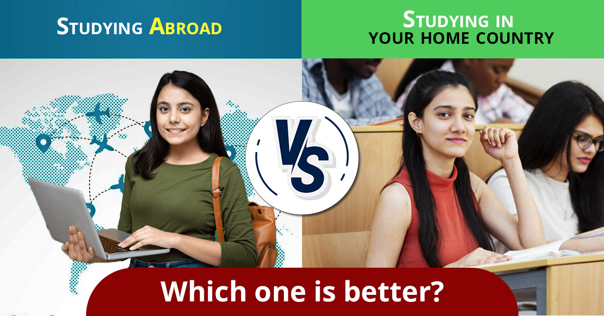 Studying Abroad Vs Studying in your home country.